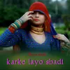 About karke layo shadi Song